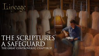 The Scriptures a Safeguard  The Great Controversy  Chapter 37  Lineage [upl. by Corney506]