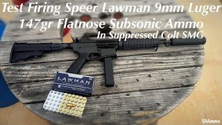 Test Firing Speer Lawman 9mm Luger 147gr Flatnose Subsonic Ammo in Suppressed Colt SMG [upl. by Iturhs]