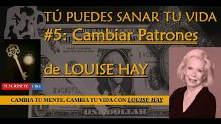 TU PUEDES SANAR TU VIDA Louise Hay 5 Cambiar PATRONES louisehay tupuedessanartuvida [upl. by Newkirk]