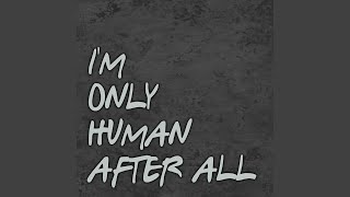 Im Only Human After All Radio Edit [upl. by Cleodell]