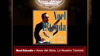 Noel Estrada  Amor del Alma Lo Nuestro Terminó [upl. by Ludie22]