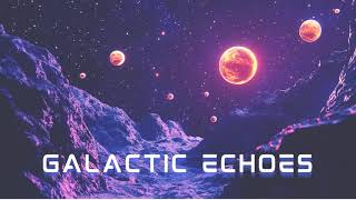 Galactic Echoes  80s Ambience  Nostalgia  Relax  Reminisce  Unwind  Focus  Enjoy [upl. by Vharat]