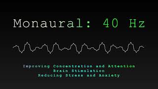 40Hz Monaural Tone  Enhance Focus Meditation and Relaxation [upl. by Maddis966]