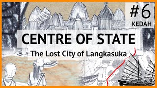 Centre Of State 6  Kedah  The Lost City of Langkasuka [upl. by Yrreb136]