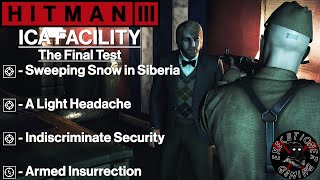 Hitman 3 ICA Facility  The Final Test  A Light Headache Indiscriminate Security [upl. by Lashoh609]