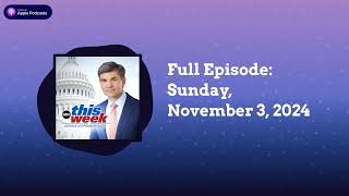 This Week with George Stephanopoulos  Full Episode Sunday November 3 2024 [upl. by Orelee]