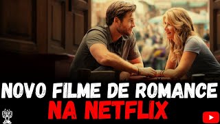 Novo Filme De Romance Para Assistir Na Netflix [upl. by Triplett]