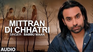 quotMitran Di Chatriquot Full Audio Song  Babbu Maan  Pyaas  Hit Punjabi Song [upl. by Ttezil]