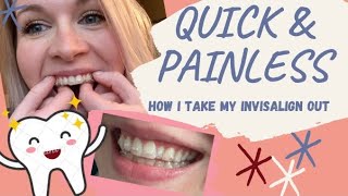 HOW TO TAKE YOUR INVISALIGN OUT  Quick Painless amp Easy [upl. by Jemimah]