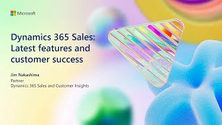 Dynamics 365 Sales Latest features and customer success  BRK163 [upl. by Vano166]