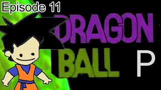 Dragon Ball P  Episode 11 [upl. by Sirama]