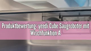 Produktbewertung yeedi Cube Saugroboter mit Wischfunktion Absaugstation SelbstwaschendSelbsttrockn [upl. by Nicholle]