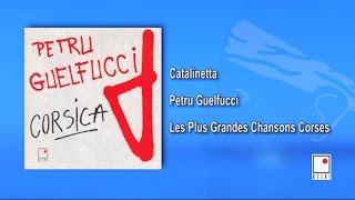 Petru Guelfucci  Catalinetta  Single  Les Plus Grandes Chansons Corses [upl. by Eidob823]