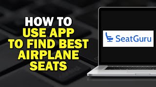 How to Use SeatGuru to Find the Best Airplane Seats Quick Tutorial [upl. by Rolandson]