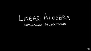 Linear Algebra 622 Orthogonal Projections [upl. by Auhsot]