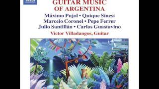 Victor Villadangos Guitar Music of Argentina Vol 2 Pujol Sinesi Coronel [upl. by Cheke53]