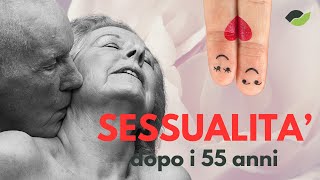 SESSUALITÀ dopo i 55 anni [upl. by Brigham]