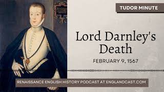 February 9 1567 Henry Stuart Lord Darnley was killed overnight  Tudor Minute [upl. by Head]