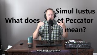 What does Simul Iustus et Peccator mean [upl. by Ardnasak]