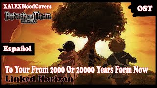 Shingeki No Kyojin Final Season Theme  To You 2000 or 20000 Years From Now  Cover En Español [upl. by Odey]