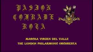 MARCHA VIRGEN DEL VALLE THE LONDON PHILARMONIC ORCHRESTA [upl. by Ronacin]