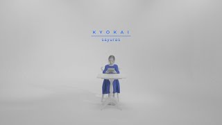 【MV】KYOKAI  sayuras（Official Music Video） [upl. by Noira351]