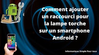 Comment ajouter un raccourci pour la lampe torche sur lécran de votre smartphone Android [upl. by Ajay606]