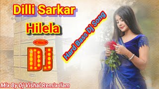 Dilli Sarkar Hilela Dj Song 💓💞  Dharti Kahe Pukar Ke  Mix By Dj Vishal Remix ilam [upl. by Vivia]