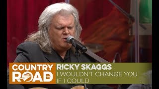 Ricky Skaggs sings quotI Wouldnt Change you If I Couldquot [upl. by Enohsal572]