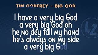 Tim Godfrey  Big God Lyrics [upl. by Bbor]