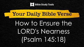 How to Ensure the LORDs Nearness Psalm 14518 [upl. by Pruchno]