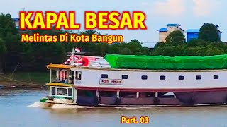 KAPAL BESAR MAHAKAM MELINTAS DIBAWAH JEMBATAN TERPANJANG [upl. by Eversole]