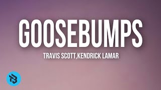 Travis ScottKendrick Lamar  Goosebumps Lyrics [upl. by Caravette]