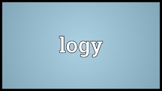 Logy Meaning [upl. by Osi399]