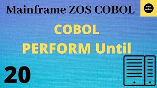 COBOL Perform Until  Mainframe Cobol Practical Tutorial  Part 20 COBOL [upl. by Stesha]