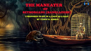 The ManEater Of Betmorgang When Sir Yusuf S Ahmed Proposed to Sit In A Cage As A Bait English [upl. by Leandro]