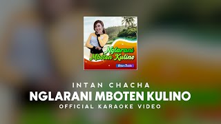 Intan Chacha  Nglarani Mboten Kulino Official Karaoke Video [upl. by Yengac]