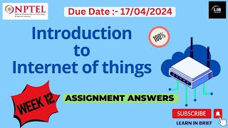 Introduction to IoT Week 12 Assignment Answers  NPTEL 2024 JanApr  Learn in brief [upl. by Urba]