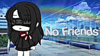 No Friends GLMV [upl. by Morry354]