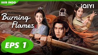 😢Wu Geng membantu Raja Xin memulai perang⚔  Burning Flames INDO SUB EP1  iQIYI Indonesia [upl. by Flavio]