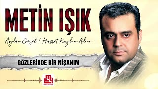 Metin Işık  Gözlerinde Bir Nişanım [upl. by Divine]