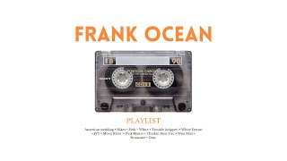 Frank ocean unreleased playlist  프랭크 오션 플레이리스트 [upl. by Montanez683]