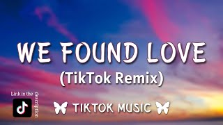 Rihanna  We Found Love TikTok Remix Lyrics What it takes to come alive [upl. by Erreid]