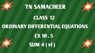 TN SAMACHEER  12th STD MATHS  ORDINARY DIFFERENTIAL EQUATIONS  EX 105  SUM 4 vi [upl. by Tomas]