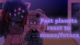 Past planets react to sonnefuture  MY AU [upl. by Odraccir709]