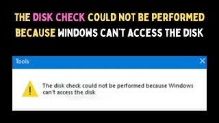 Fix The disk check could not be performed because Windows can’t access the disk Error on Windows 11 [upl. by Johnathan]