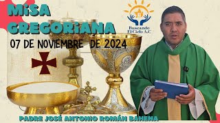 Misa Gregoriana de Hoy ✝️ 07 Noviembre 2024  🙏🏼Padre José Antonio Román Bahena🙌🏻 [upl. by Maritsa]