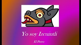 YO SOY IZCUINTLI [upl. by Eelarbed]