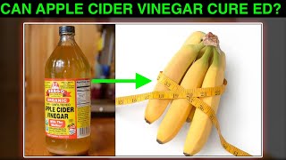 Apple Cider Vinegar for Erections Can AVC Cure ED [upl. by Effie]