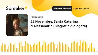 25 Novembre Santa Caterina dAlessandria Biografia dialogata [upl. by Nacul]